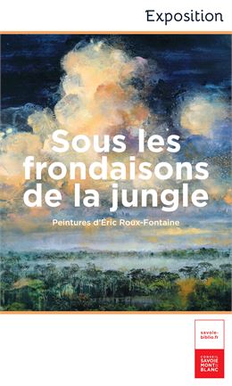 Exposition "Sous les frondaisons de la jungle" par Eric Roux-Fontaine