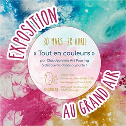 Exposition "Tout en couleurs" (Claudyanne's Art Pouring) - Au Grand Air