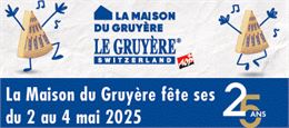 La Maison du Gruyère fête ses 25 ans_Gruyères - Maison du Gruyère