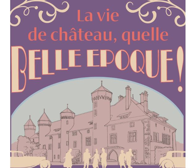 La vie de château, quelle Belle Epoque !_Thonon-les-Bains - Fondation Ripaille
