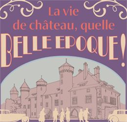 La vie de château, quelle Belle Epoque !_Thonon-les-Bains - Fondation Ripaille