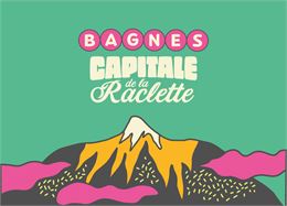 Bagnes Capitale de la Raclette - Bagnes Capitale de la raclette