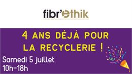 La Recyclerie Fibr'Ethik fête ses 4 ans !