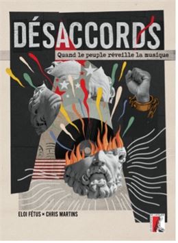 Eloi Fetus et Chris Martins, Désaccords. Quand le peuple réveille la musique._Morillon