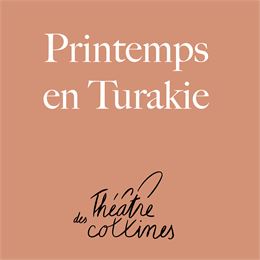 Printemps en Turakie • Théâtre des collines - Théâtre des collines
