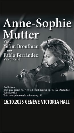 Concert événement au Victoria Hall : Anne-Sophie Mutter, Yefim Bronfman et Pablo Ferrández