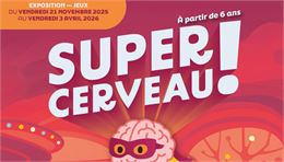 Exposition A-Musée : Super Cerveau !_Annemasse