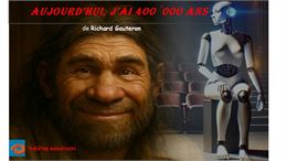 Aujourd’hui, j’ai 400 000 ans  - Théatre - Festival Antibrouillard - Richard Gauteron