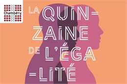 Festival : Quinzaine de l'Égalité_Chambéry - Ville de Chambéry