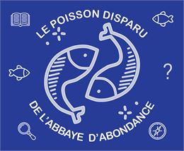 Le poisson disparu de l’Abbaye - Chasse au Trésor_Abondance - Pôle Culturel d'Abondance