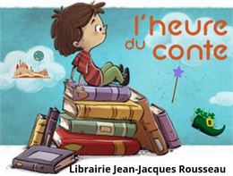L'heure du conte - Librairie Jean-Jacques Rousseau