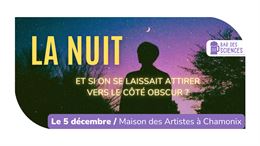 Bar des sciences – La Nuit : et si on se laissait attirer par le côté obscur ?_Chamonix-Mont-Blanc