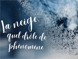 La neige, mais quel drôle de phénomène !_Morillon