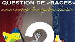Question de "races" : Comment combattre les assignations identitaires ?_Chamonix-Mont-Blanc
