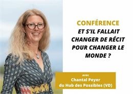 Et s’il fallait changer de récit pour changer le monde ? Raconter une autre histoire pour retrouver 