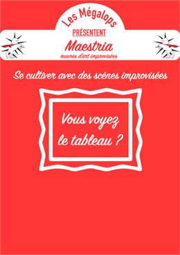 Théâtre d'improvisation "Maestria : Œuvres d'art improvisées"_Annecy - Les Mégalops