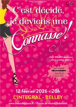 Comédie : C'est décidé je deviens une connasse !_Belley - INTEGRAL