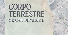 Exposition : "Corpo terrestre, ce qui demeure"_Chambéry - Espace larith 2026
