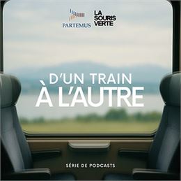 Série de podcasts « D'un train à l'autre »