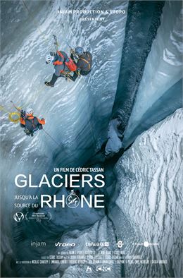 affiche Glaciers jusqu'à la source du Rhône - © Injam Production / Etoile Noire Production / Ushuaïa