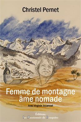Femme de montagne, âme nomade de Christel Pernet - Christel Pernet