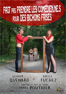 Faut pas prendre les comédien.ne.s pour des bichons frisés - ok