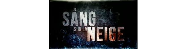 Diffusion du documentaire  “ Du sang sur la neige”_Morzine