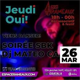 Jeudi oui ! Soirée SBK, DJ Mateo CA - obatala