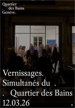 Nuit des Bains | Vernissages simultanés des espaces du Quartier des Bains