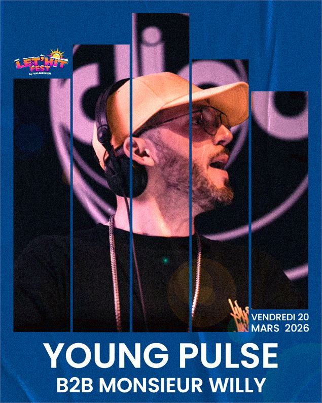 Let Hit Fest: Young pulse B2B Monsieur Willy_Valmeinier