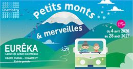 Exposition 3-7 ans  : Petits monts et merveilles_Chambéry - Eurêka