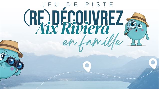 Jeu de piste - Gouttéa l'Aventure - Agence Aix les Bains Riviera des Alpes