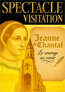 Spectacle à la Visitation : Jeanne de Chantal, le courage au coeur_Annecy
