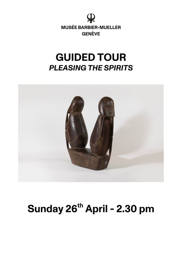 Sunday 26th April – Guided tour « Pleasing the Spirits » - Musée Barbier-Mueller