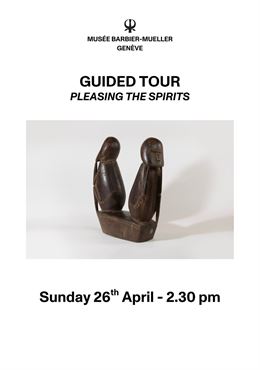 Sunday 26th April – Guided tour « Pleasing the Spirits » - Musée Barbier-Mueller