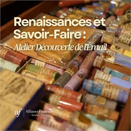 Renaissances & Savoir-Faire : Atelier Découverte de l’Émail - Alliance Française de Genève