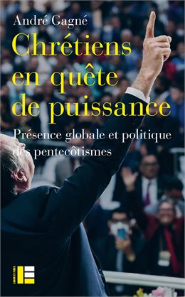 Chrétiens en quête de puissance - André Gagné, Chrétiens en quête de puissance. Présence globale et 
