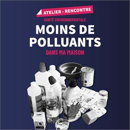 Atelier-rencontre " moins de polluants "_Moûtiers - Atelier-rencontre " moins de polluants "_Moûtier