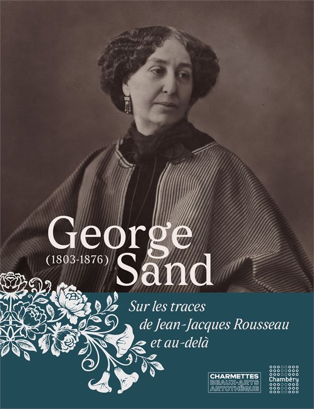 Exposition : George Sand (1803-1876) Sur les traces de Jean-Jacques Rousseau et au-delà_Chambéry - M