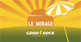 Le Mirage X Good Rock Sessions_Monthey