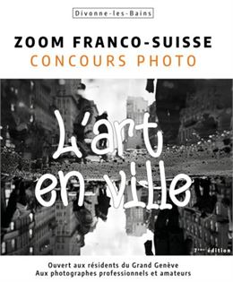 Concours ZOOM franco-suisse, 7e édition - "L'Art en Ville" - Mairie de Divonne-les-Bains