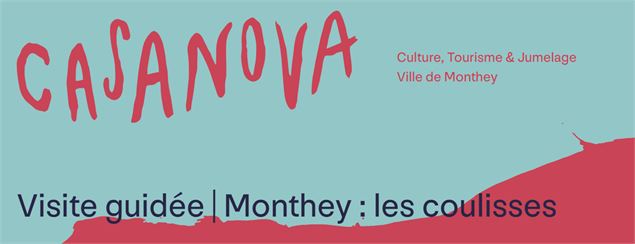 Visite guidée Monthey | Les coulisses_Monthey - Casa Nova