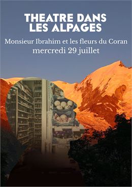 Monsieur Ibrahim et les Fleurs du Coran - Théâtre dans les Alpages_Saint-Gervais-les-Bains - Droits 