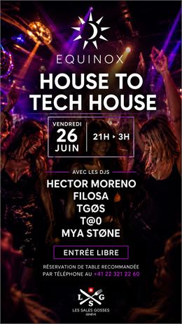 HOUSE TO TECH HOUSE • EQUINOX aux @lessalesgossesgeneve - Equinox
