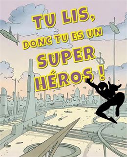 Exposition : Tu lis, donc tu es un super-héros !_La Balme-de-Sillingy - Médiathèque de la Balme de S