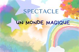 Spectacle "Un monde magique"_Thônes - Office de tourisme