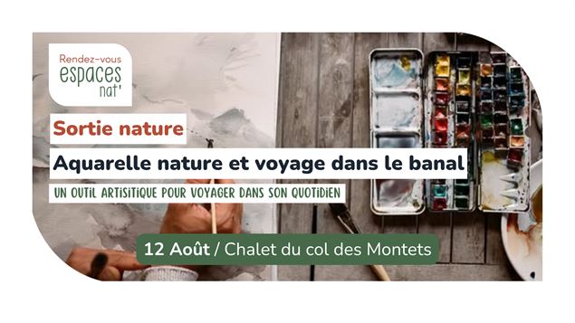 Sortie nature - Aquarelle nature et voyage dans le banal_Vallorcine