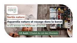 Sortie nature - Aquarelle nature et voyage dans le banal_Vallorcine