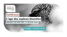 Conférence - L'âge des espèces blanches_Argentière