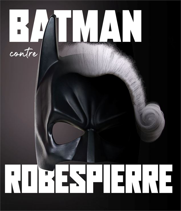 affiche Batman contre Robespierre - CTC - Violaine Stevenin